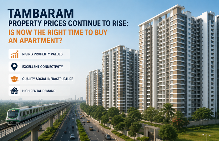 Tambaram Property Prices Continue to Rise: Is Now the Right Time to Buy an Apartment?
